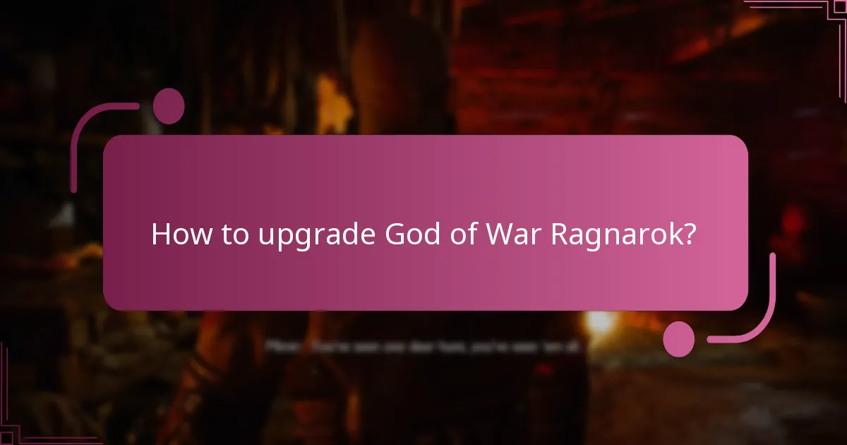 What are the benefits of upgrading God of War Ragnarok?