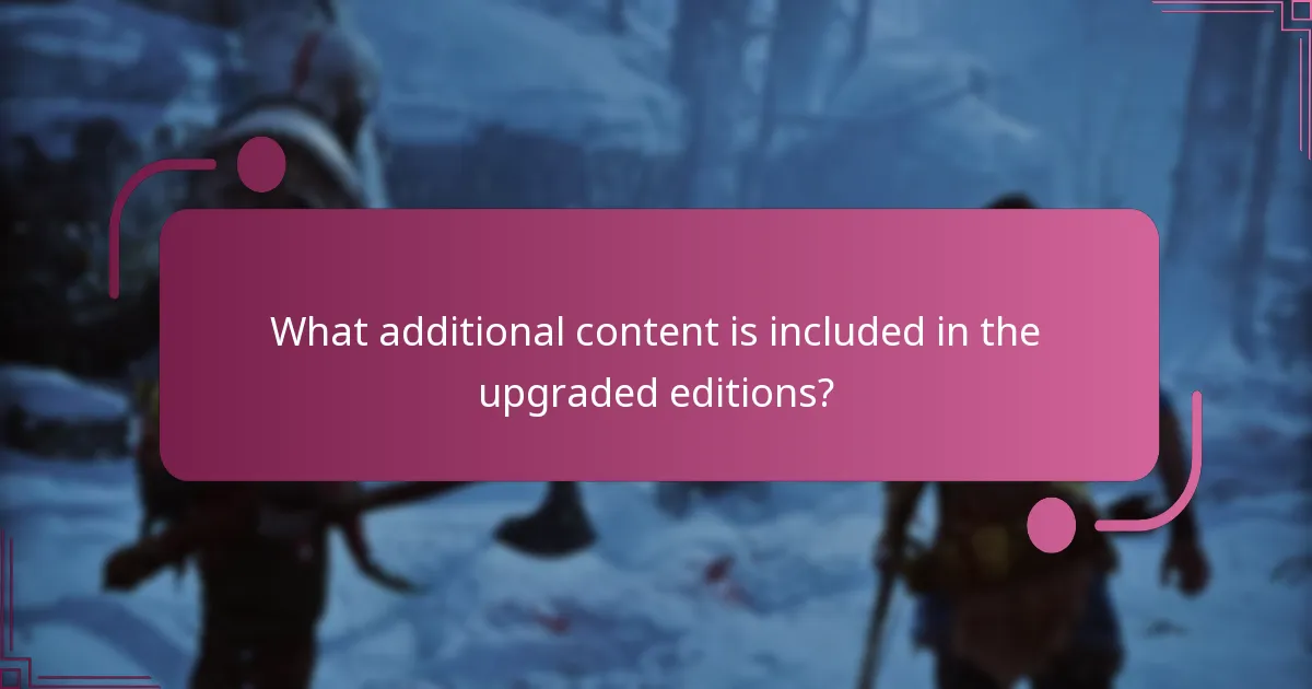 What additional content is included in the upgraded editions?