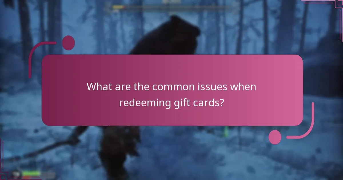 What are the common issues when redeeming gift cards?