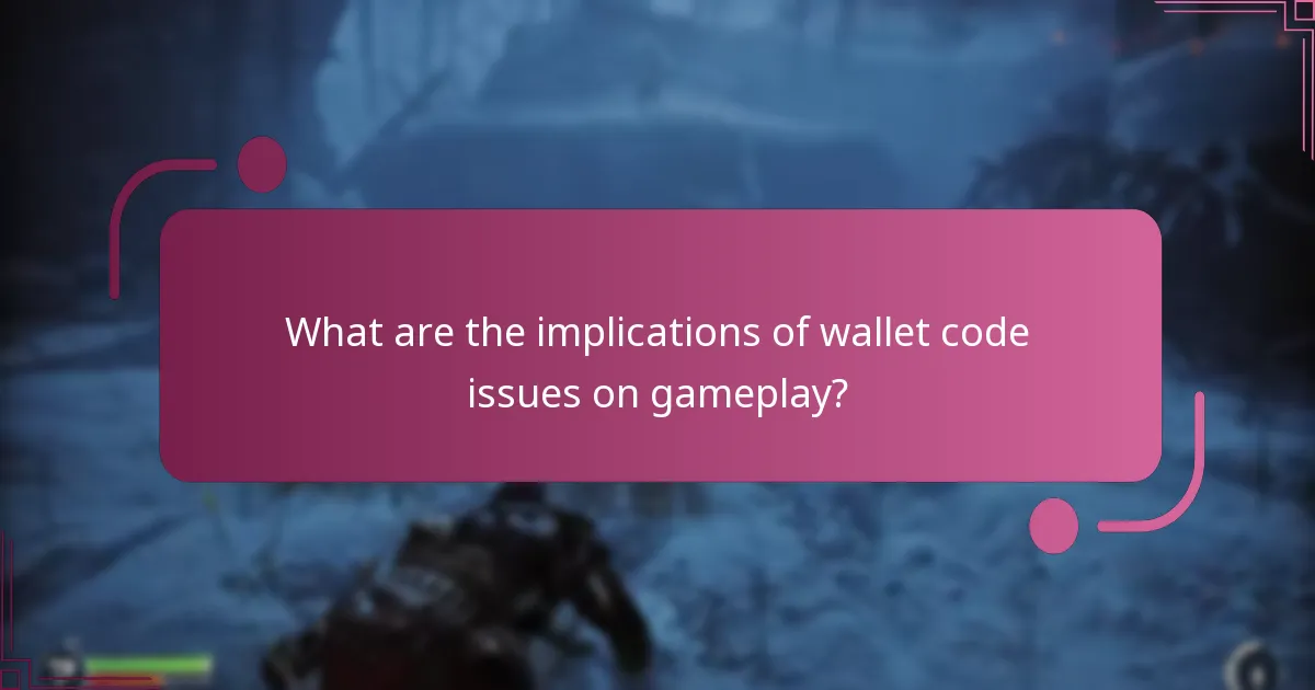 What are the implications of wallet code issues on gameplay?